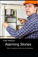 Alarming Stories: Tales of an apprentice intruder alarm engineer B08L3XCBMX Book Cover