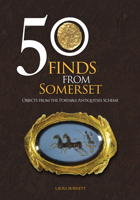 50 Finds From Somerset: Objects from the Portable Antiquities Scheme 1445662361 Book Cover