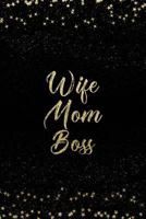 Wife Mom Boss: Notebook with Inspirational Quotes Inside College Ruled Lines 179808306X Book Cover