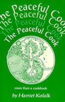 The Peaceful Cook: More Than a Cookbook 0913990469 Book Cover