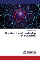 The Meaning of Leadership to Individuals 3659809853 Book Cover