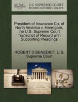 President of Insurance Co. of North America v. Harrogate, the U.S. Supreme Court Transcript of Record with Supporting Pleadings 1270095382 Book Cover