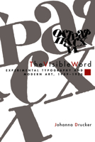 The Visible Word: Experimental Typography and Modern Art, 1909-1923 0226165027 Book Cover