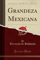 Grandeza Mexicana (Classic Reprint) 1390403211 Book Cover