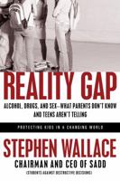 Reality Gap: Alcohol, Drugs, and Sex--What Parents Don't Know and Teens Aren't Telling 1402753047 Book Cover