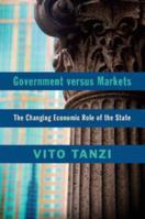 Government Versus Markets: The Changing Economic Role of the State 0511973152 Book Cover