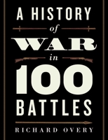 A History of War in 100 Battles 0199390711 Book Cover