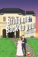 Bring Me Back To You B0F97LZMVP Book Cover