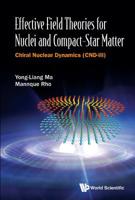 Effective Field Theories for Nuclei and Compact-Star Matter : Chiral Nuclear Dynamics (Cnd-III) 9813273313 Book Cover