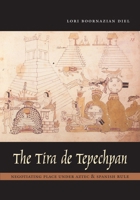 The Tira de Tepechpan: Negotiating Place under Aztec and Spanish Rule 0292718314 Book Cover
