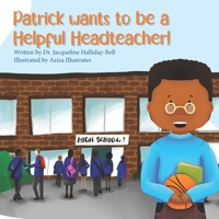 Patrick wants to be a Helpful Headteacher 191716212X Book Cover