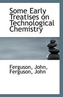 Some early treatises on technological chemistry 9353805120 Book Cover