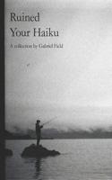 Ruined Your Haiku 1793059802 Book Cover
