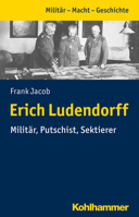 Erich Ludendorff: Militar, Putschist, Sektierer 3170327798 Book Cover