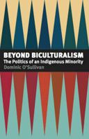 Beyond Biculturalism: The Politics of an Indigenous Minority 1869692853 Book Cover