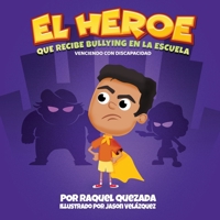 El Heroe: Que Recibe Bullying En La Escuela 1736951351 Book Cover