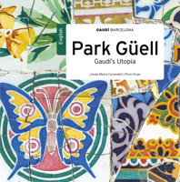 Park Güell: Gaudí’s Utopia 8484789438 Book Cover