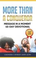 More Than A Conqueror: Message In A Moment 45-Day Devotional 1790359686 Book Cover