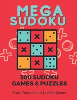 Mega Sudoku, Games Lovers, Mega Sudoku Puzzles, Brain Teasers, Math Lovers, 300 Amazing Sudoku Puzzles, Test Your Skills B093B8HFHT Book Cover