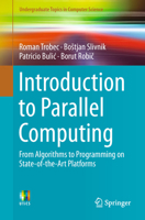 Introduction to Parallel Computing: From Algorithms to Programming on State-of-the-Art Platforms (Undergraduate Topics in Computer Science) 3319988328 Book Cover