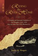 Riding the River Home: A Complete and Annotated Translation of Fan Chengda's (1126-1193) Travel Diary Record of a Boat Trip to Wu (Wuchuan Lu) 9629963027 Book Cover