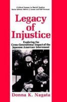 Legacy of Injustice: Exploring the Cross-Generational Impact of the Japanese American Internment (Critical Issues in Social Justice) 1489911200 Book Cover