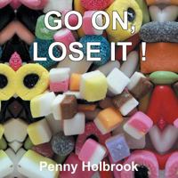 Go On, Lose It!! 145681446X Book Cover
