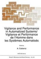 Vigilance and Performance in Automatized Systems/Vigilance et Performance de l'Homme dans les Systèmes Automatisés (Nato Science Series D, #49) 9401069301 Book Cover
