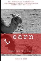 L earn: Drop the "L" & Earn 1079197281 Book Cover