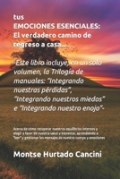 Tus Emociones son Esenciales... El verdadero camino de regreso a casa - Acerca de cómo recuperar nuestros equilibrios internos y elegir a favor de ... Interna en 8 Pasos) B0B5KKBFWV Book Cover