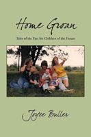 Home Groan: Tales of the Past for Children of the Future 1440153582 Book Cover