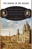 The Genius in the Design: Bernini, Borromini, and the Rivalry That Transformed Rome 0060525339 Book Cover