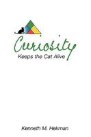 Curiosity Keeps the Cat Alive 0557310385 Book Cover
