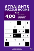 Straights Puzzle Books - 400 Easy to Master Puzzles 6x6 (Volume 2) 1691178748 Book Cover