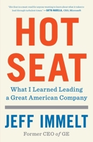 Hot Seat: What I Learned Leading a Great American Company 1982114711 Book Cover