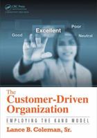 The Customer-Driven Organization: Employing the Kano Model 1482217104 Book Cover