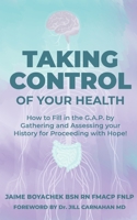 Taking Control of Your Health: How to Fill in the G.A.P. by Gathering and Assessing your History for Proceeding with Hope? B0DXD36CSY Book Cover