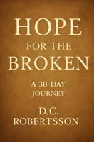 Hope For The Broken: A 30-Day Devotional (30-Day Devotionals) B0F9KRRBWF Book Cover