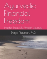Ayurvedic Financial Freedom: Insights From My Wealth Journey B08NF2QNP3 Book Cover