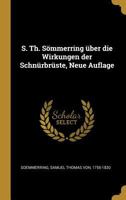 S. Th. Sömmerring über die Wirkungen der Schnürbrüste, Neue Auflage 1247078248 Book Cover