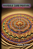 Mandala Sand Painting: Ephemeral Art: Ephemeral Art 1779612222 Book Cover