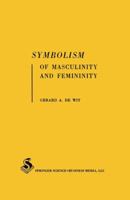 Symbolism of Masculinity and Femininity: An empirical phenomenological approach to developmental aspects of symbolic thought in word associations and symbolic meanings of words 3662393514 Book Cover