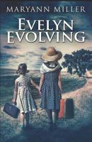 Evelyn Evolving: A Novel Of Real Life 486747391X Book Cover