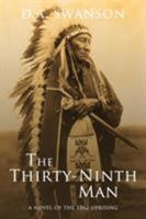 The Thirty-Ninth Man: A Novel of the 1862 Uprising 0986326712 Book Cover