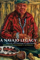 A Navajo Legacy: The Life and Teachings of John Holiday 080614176X Book Cover