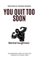 You Quit Too Soon B0F8PKZYF8 Book Cover