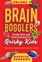 Brain Bogglers Freaky Facts and Trivia Treasures for Quirky Kids 1067133666 Book Cover
