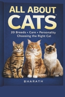 ALL ABOUT CATS: 20 Breeds • Care • Personality • Choosing the Right Cat B0GX289C8T Book Cover