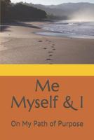 Me Myself & I: On My Path of Purpose 1793029229 Book Cover