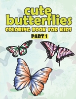Cute Butterfly Coloring Book for kids part One: butterfly coloring book kids activity book ,boys & girls | Part 1 | 8.5" x 11" B08W36X9VF Book Cover